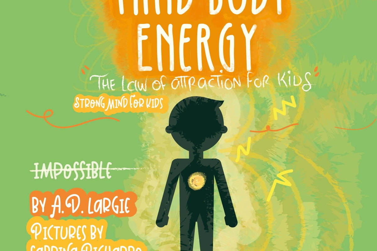 Mind Body Energy: Law Of Attraction For Kids (Strong Mind For Kids Book 2)