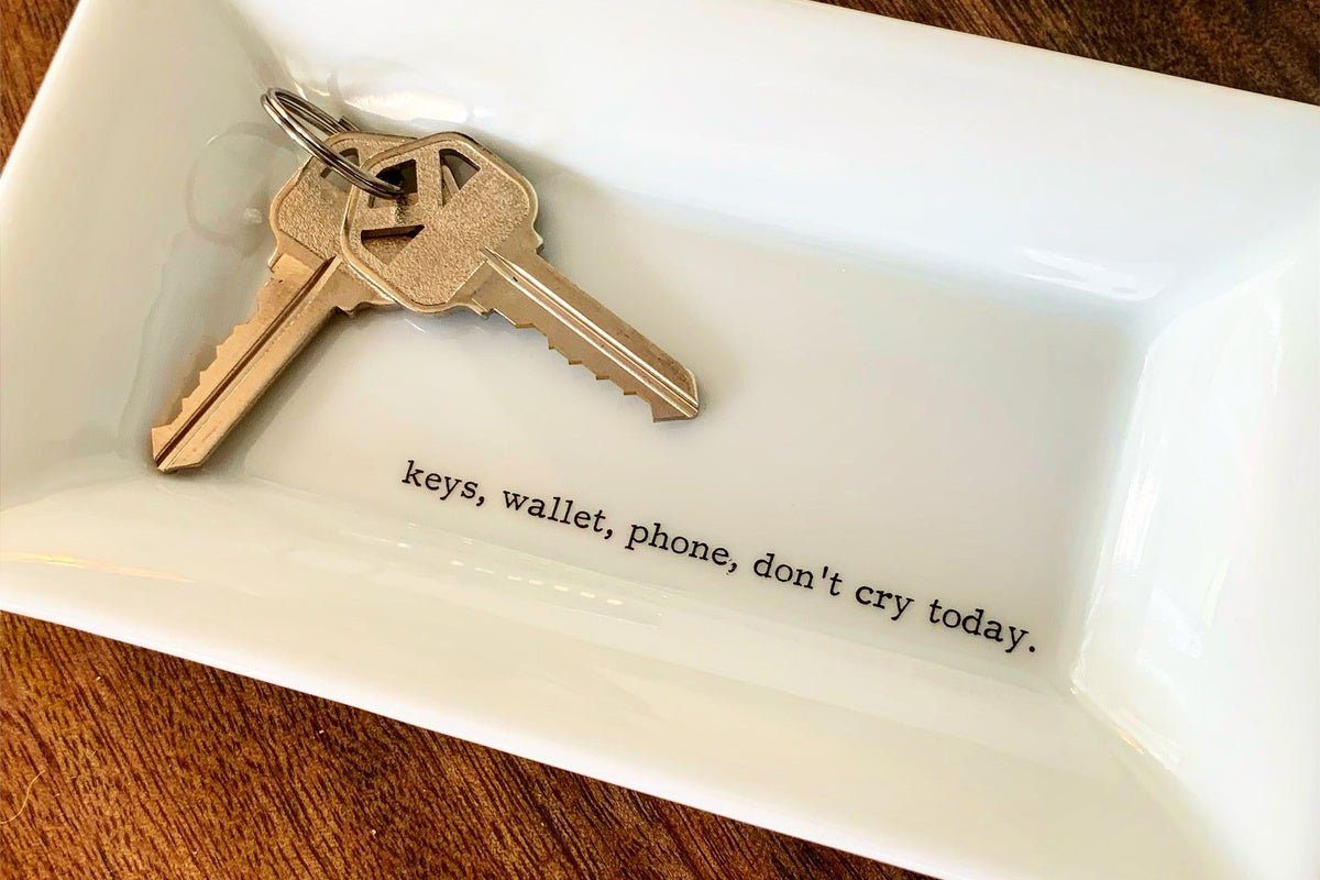 Keys, Wallet, Phone, Don’t Cry Today Rectangular Key Dish