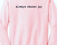 Always choose joy sweatshirt