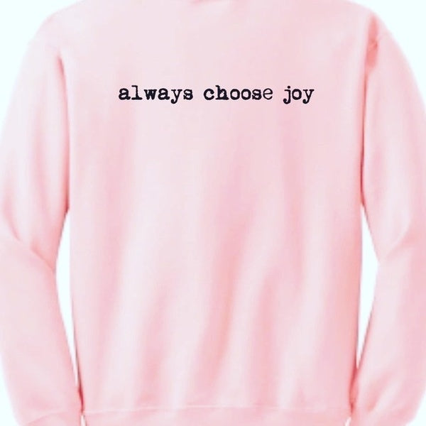 Always choose joy sweatshirt