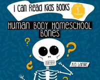 Human Body Homeschool Bones I Can Read Books Level 1 (I Can Read Kids Books Book 2)