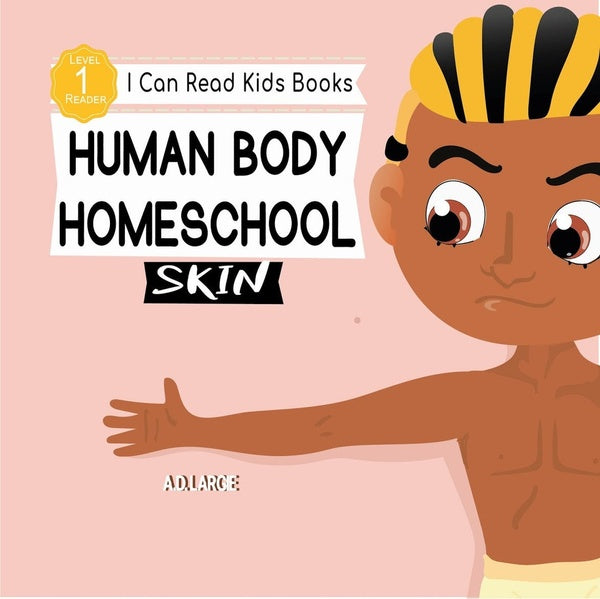 Human Body Homeschool Skin: I Can Read Books Level 1 (I Can Read Kids Books Book 9)