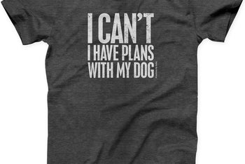 Have Plans With My Dog T-Shirt