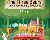 The Three Bears and a Very Hungry Goldilocks: A Classic fairy tale About Hungary, Adoption and Family (Stories For Toddlers)