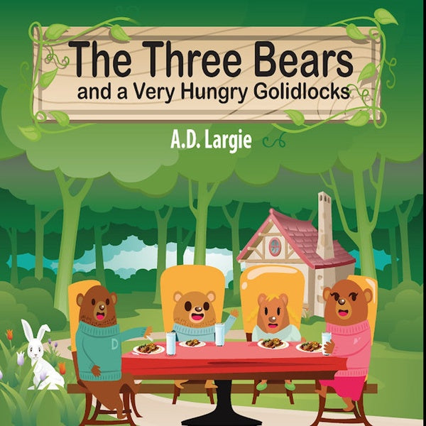 The Three Bears and a Very Hungry Goldilocks: A Classic fairy tale About Hungary, Adoption and Family (Stories For Toddlers)