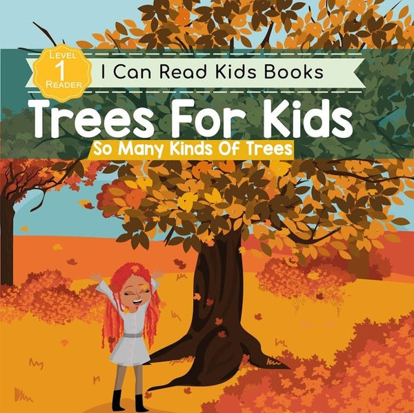 Trees For Kids So Many Kinds Of Trees I can Read Books Level 1 (I Can Read Kids Books Book Book 8)