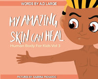 My Amazing Skin Can Heal: A Book About Boo-Boos, Bandages and Band Aids (Human Body For Kids)