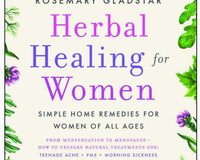 Herbal Healing For Women by Rosemary Gladstar