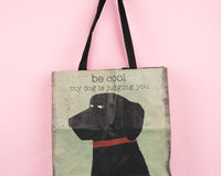 Market Tote - Be Cool My Dog Is Judging You