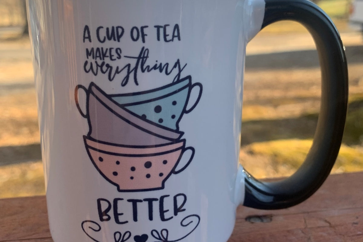 A Cup of Tea Makes Everything Better - 15 ounce Ceramic Mug