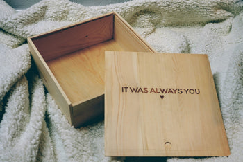 Add wooden box: "It was Always You"