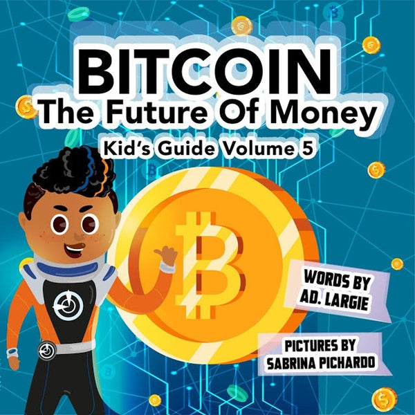 Bitcoin: The Future of Money (Kids Guide)