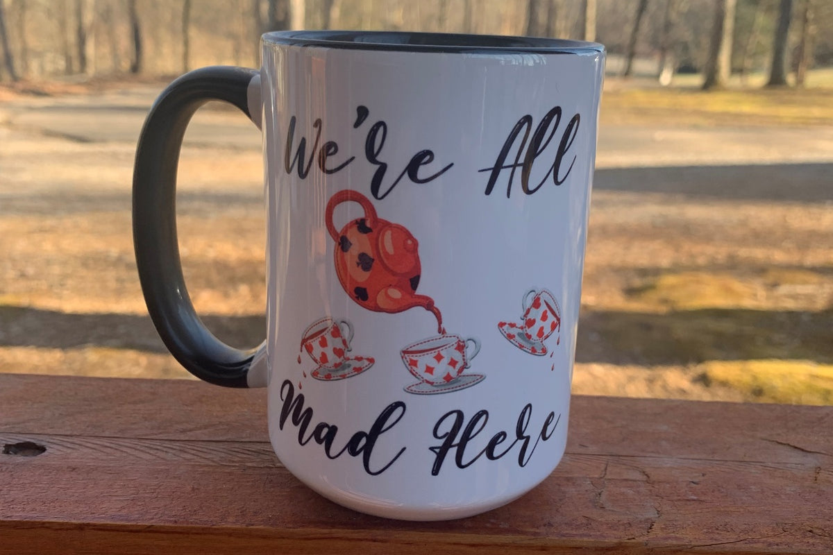 We're All Mad Here - 15 ounce Ceramic Mug