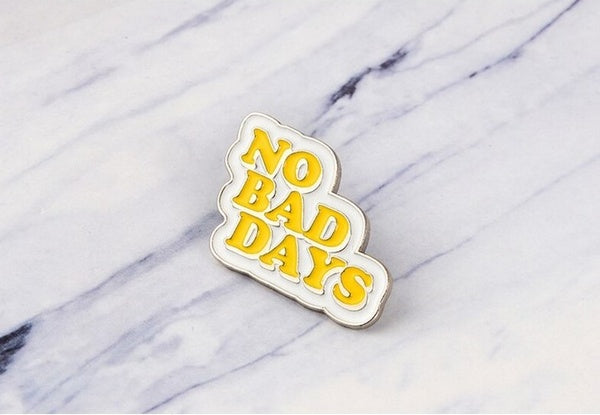 No Bad Days Pin