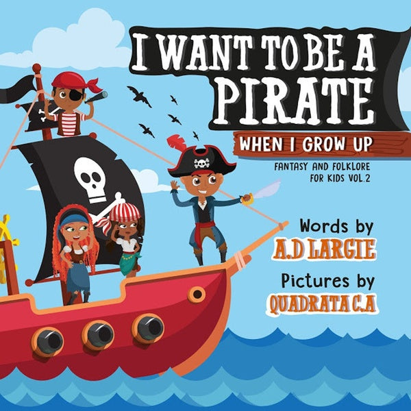 I Want To Be A Pirate When I Grow Up (Fantasy and Folklore For Kids)