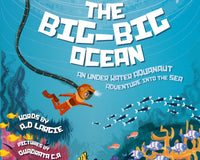 The Big-Big Ocean: An Underwater Aquanaut Adventure Into The Sea (Astronaut) (Kid's Guide Book 2)