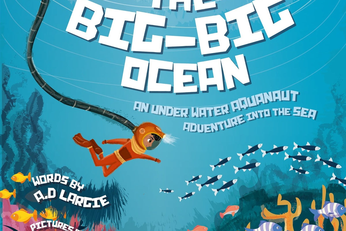 The Big-Big Ocean: An Underwater Aquanaut Adventure Into The Sea (Astronaut) (Kid's Guide Book 2)