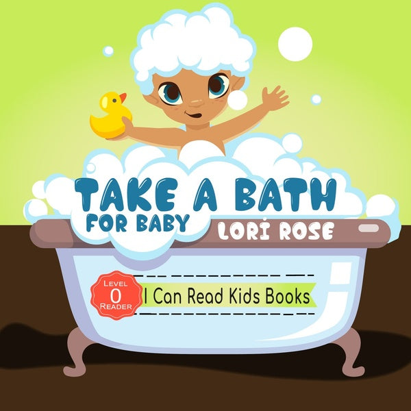 Take A Bath For Baby Reader Level 0 (I Can Read Kids Book 1)