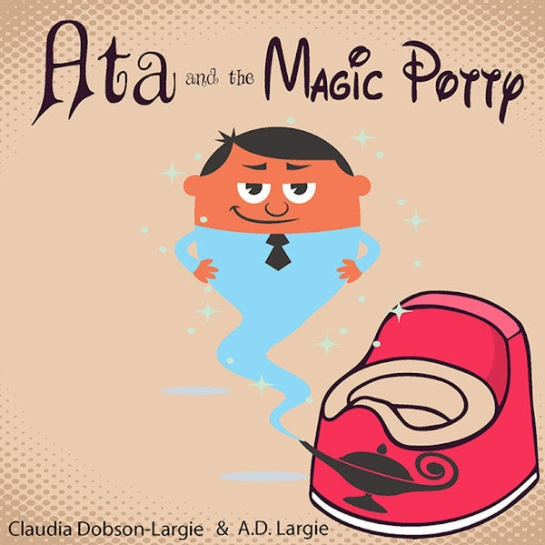 Ata and The Magic Potty A Children's Story Book About Early Potty Training