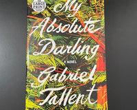 My Absolute Darling by Gabriel Tallent